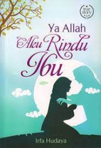 Image of Ya Allah Aku Rindu Ibu