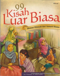 Image of 99 Kisah Luar Biasa ; Menuai Hikmah Dari Asmaul Husna