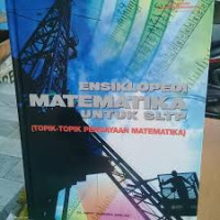 Image of \ENSIKLOPEDI MATEMATIKA UNTUK SLTP.\TOPIK-TOPIK PENGAYAAN MATEMATIKA