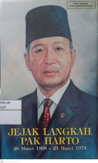 Image of JEJAK LANGKAH PAK HARTO : 28 MARET 1968-23 MARET 1973