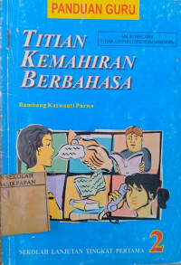 Image of PANDUAN GURU TITIAN KEMAHIRAN BERBAHASA : SEKOLAH LANJUTAN TINGKAT PERTAMA ( 2 )