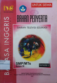 Image of BAHAN PENYERTA BAHASA INGGRIS SIARAN TELEVISI EDUKASI SMP/MTs Kelas III SEMESTER 2 ( UNTUK SISWA)