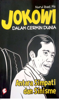 Image of Jokowi  : Dalam cermin Dunia : Antara Simpati dan Sinisme