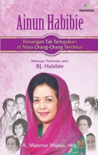 Image of AINUN HABIBIE: Kenangan Tak Terlupakan di Mata Orang-Orang Terdekat