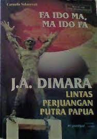 Image of Fa Ido Ma, Ma Ido Fa // J.A Dimara Lintas Perjuangan Putra Papua