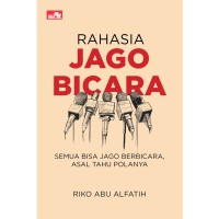 Image of Rahasia jago bicara : Semua bisa jago berbicara asal tahu polanya