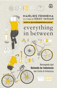 Image of Everything in Between : Bersepeda dari Belanda ke Indonesia & cerita diantaranya