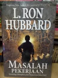 Image of Masalah Pekerjaan : Scientology Diterapkan pada Dunia kerja sehari-hari